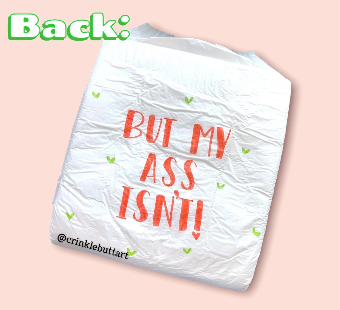 ABDL Adult Baby Diaper, “My C*ck Is Useless, But My A*s Isn’t ", Front and Rear Lettering