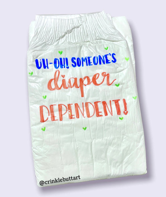 ABDL Adult Baby Diaper, “Uh Oh Someone’s Diaper Dependent!"