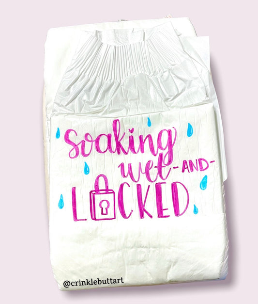 ABDL Adult Baby Diaper, “Soaking Wet and Locked"