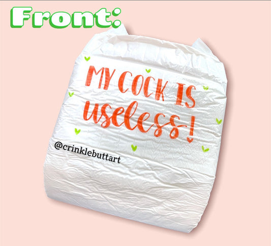 ABDL Adult Baby Diaper, “My C*ck Is Useless, But My A*s Isn’t ", Front and Rear Lettering