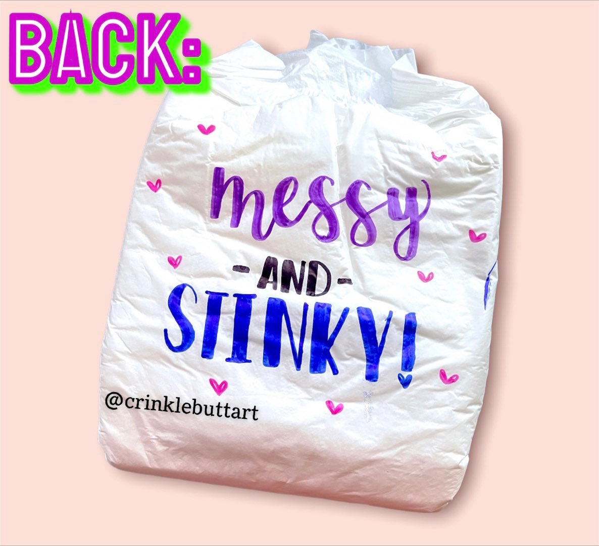ABDL Adult Baby Diaper, “Wet and Squishy & Messy and Stinky " Front and Rear Lettering