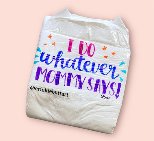 ABDL Adult Baby Diaper, “I Do Whatever Mommy Says"