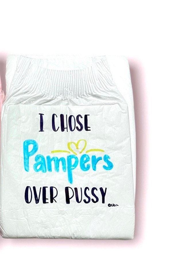 ABDL Adult Baby Diaper, “I Chose Pamps Over Pussy”