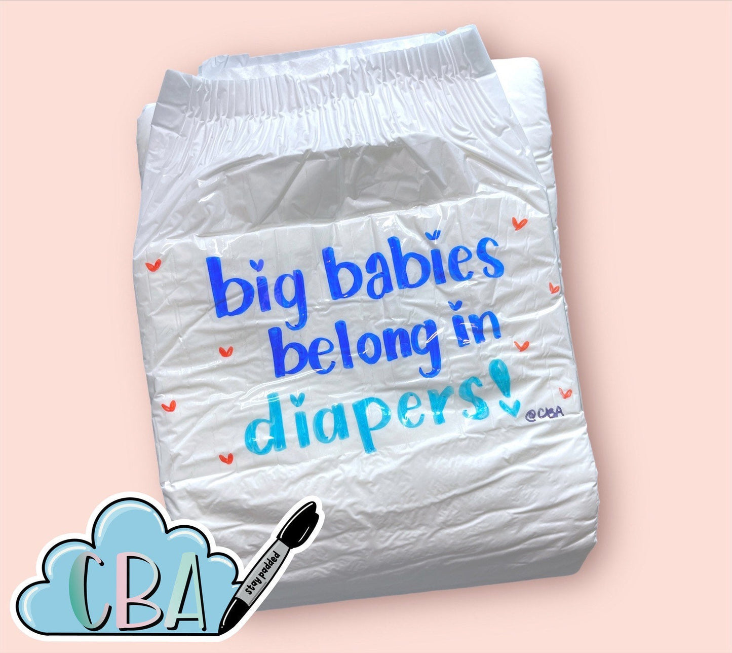 ABDL Adult Baby Diaper, “Big Babies Belong In Diapers”